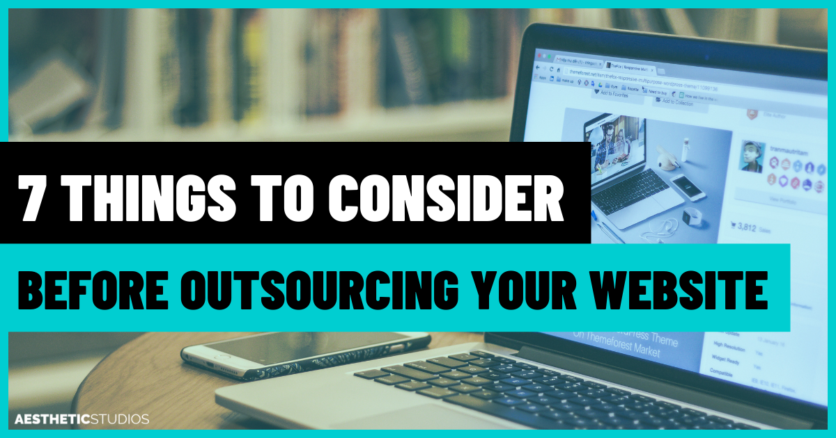 7 Things To Consider Before You Outsource Your New Website