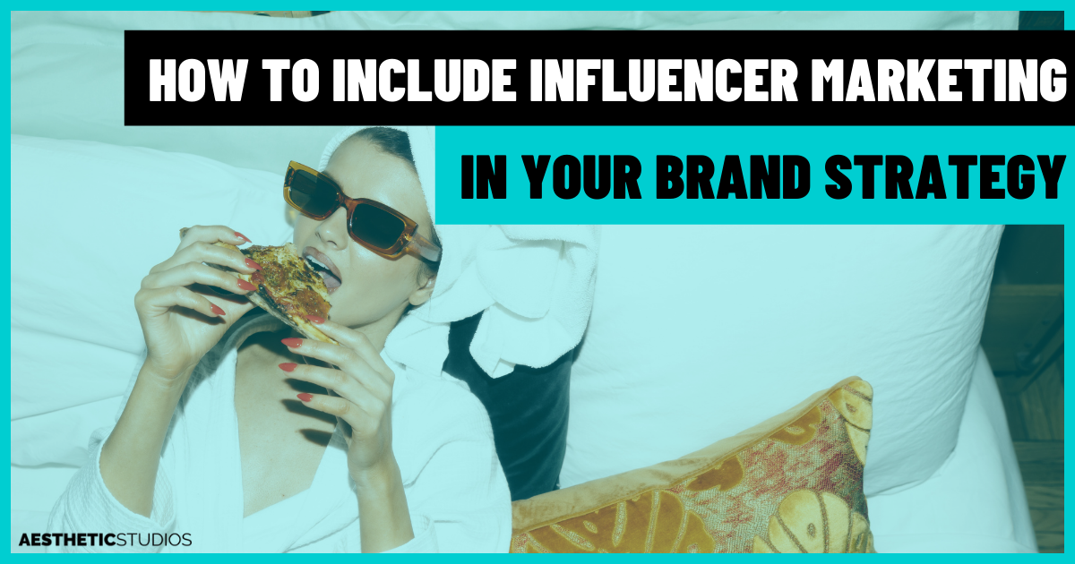 How to Include Influencer Marketing in Your Brand Strategy