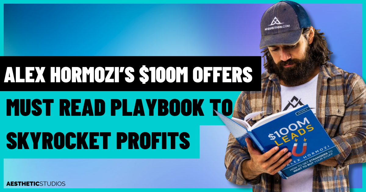 Alex Hormozi’s $100M Offers: A Must Read  Playbook for Skyrocketing Marketing Profits Using Strategy