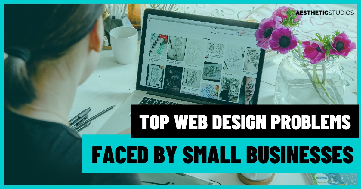 Top Web Design Problems Faced by Small Businesses